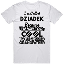 Called Dziadek Too Cool Grandfather Grandpa Father's Day Gift T Shirt