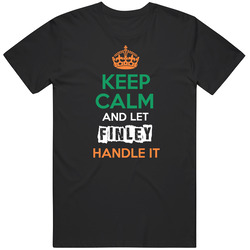 Keep Calm And Let Finley Handle It Irish Name Ireland T Shirt