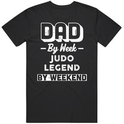 Dad By Week Judo Legend By Weekend Fathers Day Hobby T Shirt