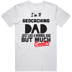 I'm A Geocaching Dad Much Cooler Cool Father's Day Gift T Shirt