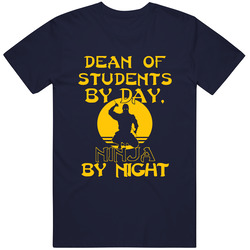 Dean Of Students By Day Ninja By Night Funny T Shirt