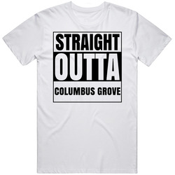 Straight Outta Columbus Grove Ohio City Compton Parody T Shirt