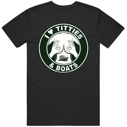 I Love Titties & Boats T Shirt