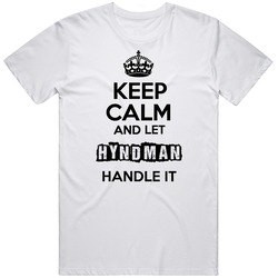 Keep Calm And Let Hyndman Handle It T Shirt