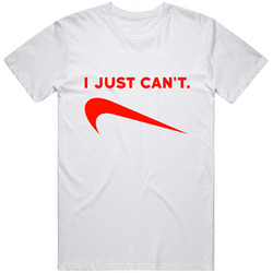 I Just Can't - Nike Parody T Shirt