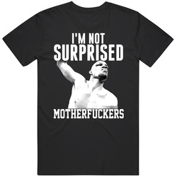 Im Not Surprised Motherfckers Nate Diaz Ufc Fighter Wrestling T Shirt