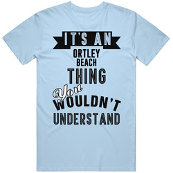 Its An Ortley Beach  Thing You Wouldnt Understand New Jersey T Shirt