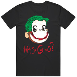 Joker Why So Serious Curious George Funny Parody Batman T Shirt Official Unisex Apparel T Shirt Joker Why So Serious Curious George Funny Parody Batman T Shirt Official Unisex Apparel T Shirt