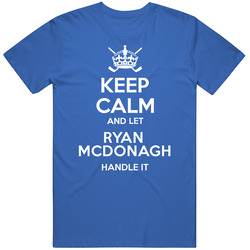 Keep Calm And Let Ryan Mcdonagh Handle It New York Ny Hockey Player Sports Fan T Shirt