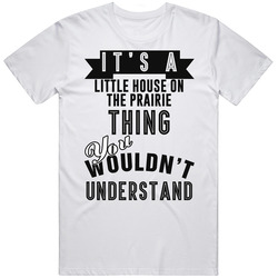 Its A Little House On The Prairie Thing Banner Tv T Shirt