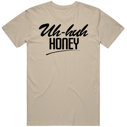 Uh-huh Honey ~ Bound To Fall In Love T Shirt Standard Xsm-6xl Nice Tee T Shirt