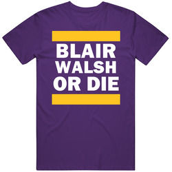Blair Walsh Or Die Minnesota Football Player Sports Fan T Shirt