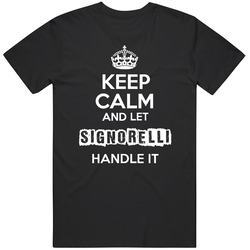 Keep Calm And Let Signorelli Handle It T Shirt