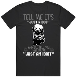 Tell Me Its Just A Dog Idiot Miniature Poodle T Shirt