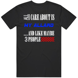 All I Care About Is Allard My Cool Car T Shirt
