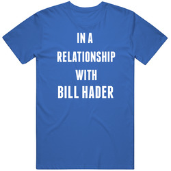 In A Relationship With Bill Hader Famous Actor T Shirt