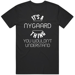 Nygaard Its A Thing You Wouldnt Understand Name T Shirt