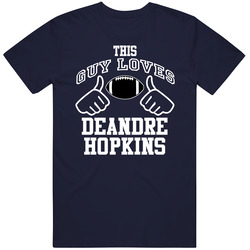 This Guy Loves Deandre Hopkins Houston Football Fan Sports T Shirts T Shirt