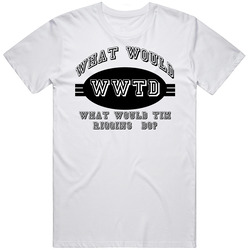 What Would Tim Riggins  Do Friday Night Lights T Shirt