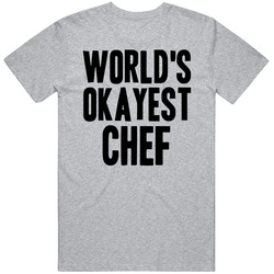 Worlds Okayest Chef Funny Awesome Job T Shirt
