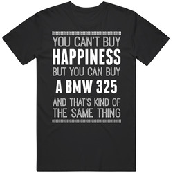 Buy A Bmw 325 Happiness Car Lover T Shirt
