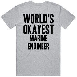 Worlds Okayest Marine Engineer Funny Awesome Job T Shirt
