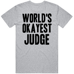 Worlds Okayest Judge Funny Awesome Job T Shirt