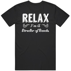 Director Of Bands Relax Fun T Shirt