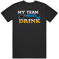 Carolina Panthers, Panthers Shirt, My Team Makes Me Drink, Football T Shirt