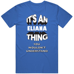 Its An Eliana You Wouldnt Understand Funny Cool Name T Shirt