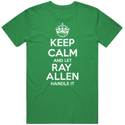 Ray Allen Keep Calm Let Player Handle It Boston Basketball T Shirt