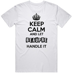 Keep Calm And Let Beaupre Handle It T Shirt