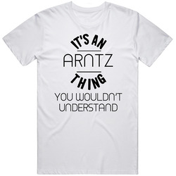 Arntz Its An Thing You Wouldnt Understand T Shirt