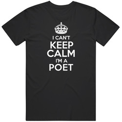 I Cant Keep Calm Im A Poet Occupations T Shirt