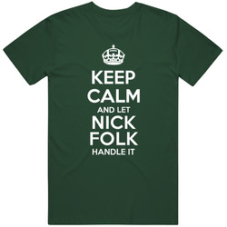 Keep Calm And Let Nick Folk Handle It New York Ny Football Player Sports Fan T Shirt