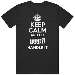 Keep Calm And Let Feeny Handle It T Shirt