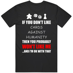 If You Dont Like Cards Against Humanity Board Game T Shirt