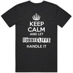 Keep Calm And Let Tunnicliffe Handle It T Shirt