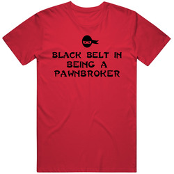 Black Belt In Being A Pawnbroker Occupations T Shirt