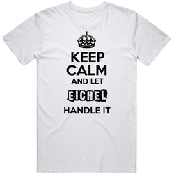 Keep Calm And Let Eichel Handle It T Shirt