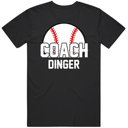 Coach Dinger Baseball Name T Shirt