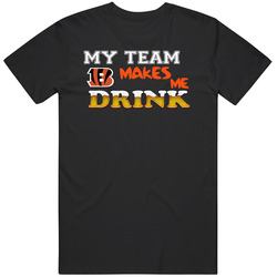 Cincinnati Bengals, Bengals Shirt, My Team Makes Me Drink, Football T Shirt