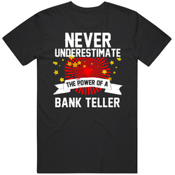 Never Underestimate A Bank Teller Cool Job T Shirt