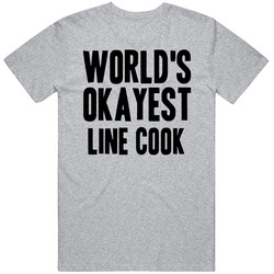 Worlds Okayest Line Cook Job T Shirt Worlds Okayest Line Cook Job T Shirt