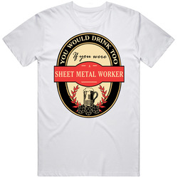 Sheet Metal Worker Beer Drinking Label Inspired Job T Shirt Sheet Metal Worker Beer Drinking Label Inspired Job T Shirt