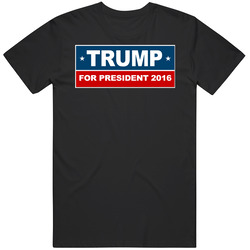 Trump For President 2016 Political T Shirt