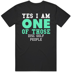Yes I Am One Of Those Disc Golf People Sports T Shirt