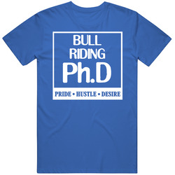 Bull Riding Phd Sports Pride Hustle Desire T T Shirt