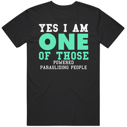 Yes I Am One Of Those Powered Paragliding People Sports T Shirt
