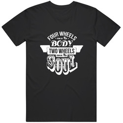Motorcycle - Four Wheels Move The Body Two Wheel Move The Soul In White Ink T Shirt